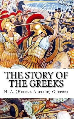 The Story of the Greeks 1726070077 Book Cover