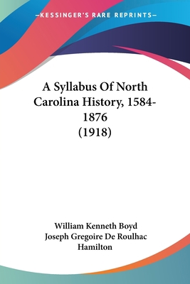 A Syllabus Of North Carolina History, 1584-1876... 1120132266 Book Cover