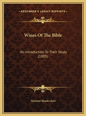 Wines Of The Bible: An Introduction To Their St... 1169403247 Book Cover