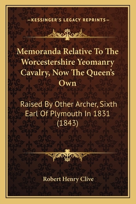 Memoranda Relative To The Worcestershire Yeoman... 1165473755 Book Cover
