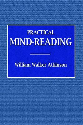 Practical Mind-Reading - A Course of Lessons on... 0359074987 Book Cover