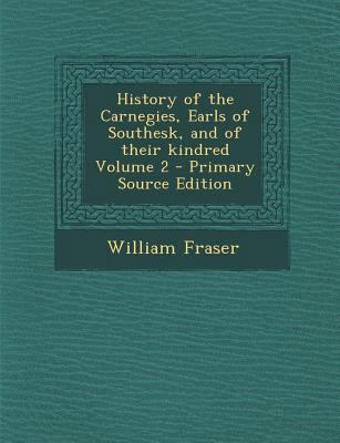 History of the Carnegies, Earls of Southesk, an... 1294342223 Book Cover