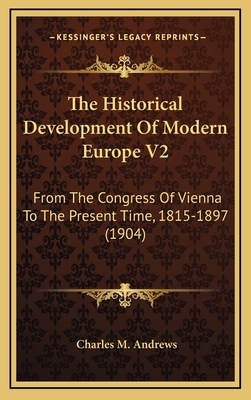 The Historical Development of Modern Europe V2:... 1164437917 Book Cover