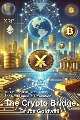 The Crypto Bridge: ISO 20022, XRP, and the Next... B0DL3JGTPF Book Cover