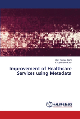 Improvement of Healthcare Services using Metadata 6204201395 Book Cover