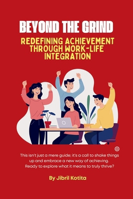 Beyond the Grind: Redefining Achievement Throug... B0DMSPT38D Book Cover