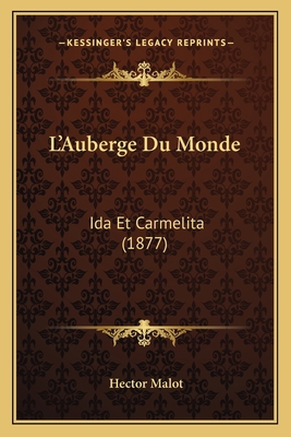 L'Auberge Du Monde: Ida Et Carmelita (1877) [French] 1167687590 Book Cover