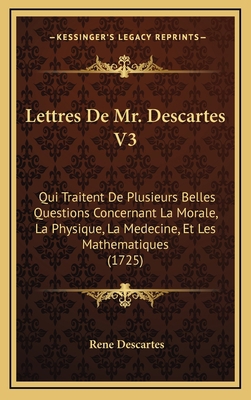 Lettres De Mr. Descartes V3: Qui Traitent De Pl... [French] 1166386937 Book Cover