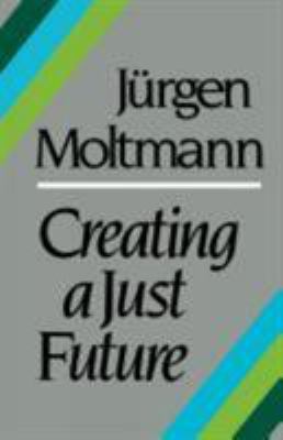 Creating a Just Future 0334019095 Book Cover