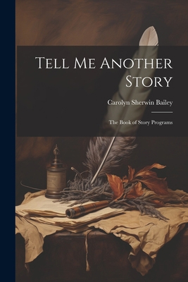 Tell Me Another Story: The Book of Story Programs 1021955523 Book Cover