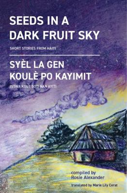 Hardcover Seeds in a Dark Fruit Sky : Short Stories from Haiti Book