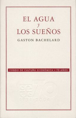 El agua y los sueños. Ensayo sobre la imaginaci... [Spanish] 9681676408 Book Cover
