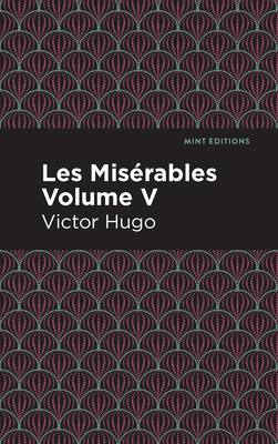 Les Miserables Volume V 1513206613 Book Cover