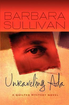 Unraveling Ada (A Quilted Mystery Novel) 1449908004 Book Cover