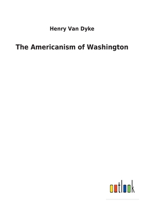 The Americanism of Washington 3732622738 Book Cover