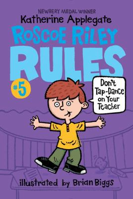 Roscoe Riley Rules #5: Don't Tap-Dance on Your ... B01MS6E57D Book Cover