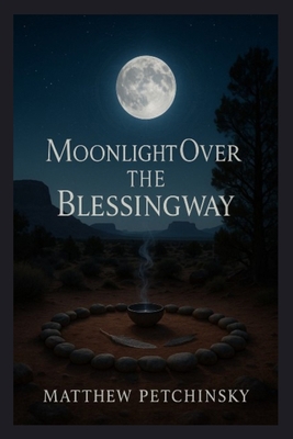 Moonlight Over the Blessingway B0FHSW9HYQ Book Cover