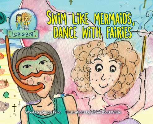 Swim Like Mermaids, Dance With Fairies 0645203823 Book Cover