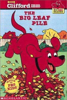 The Big Leaf Pile (Clifford the Big Red Dog) (B... 0439213576 Book Cover