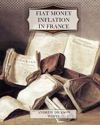 Fiat Money Inflation in France 1463705433 Book Cover