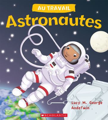 Au Travail: Astronautes [French] 1443152722 Book Cover