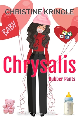 Chrysalis (Rubber Pants): An ABDL/Sissy Baby story            Book Cover