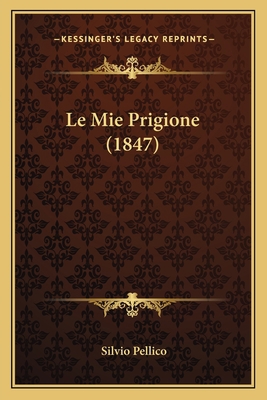 Le Mie Prigione (1847) [Italian] 1167528948 Book Cover