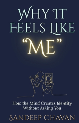 Why It Feels Like "Me": How the Mind Creates Id... 8168601017 Book Cover