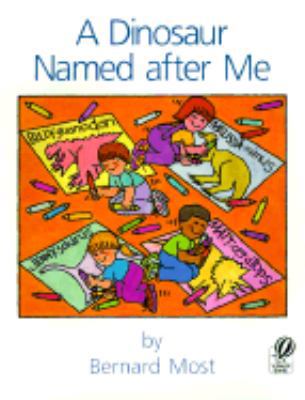 A Dinosaur Named After Me 0152234934 Book Cover
