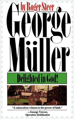 George Mueller: Delighted in God 0877883041 Book Cover