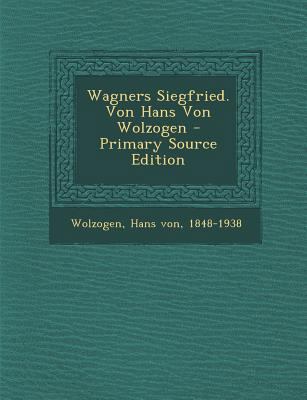 Wagners Siegfried. Von Hans Von Wolzogen - Prim... [German] 1294072897 Book Cover