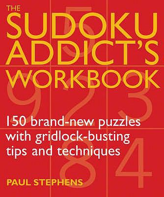 Sudoku Addict's Workbook: 150 Brand-New Puzzles... 1844835871 Book Cover
