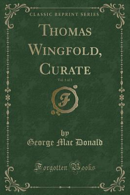 Thomas Wingfold, Curate, Vol. 1 of 3 (Classic R... 144004449X Book Cover