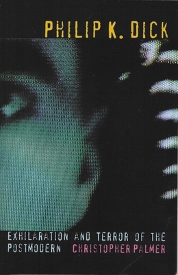 Philip K Dick: Exhilaration and Terror of the P... 0853236186 Book Cover