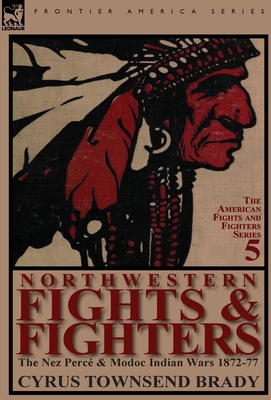 Northwestern Fights & Fighters: The Nez Perc & ... 0857066714 Book Cover