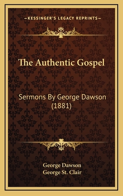 The Authentic Gospel: Sermons by George Dawson ... 1165044110 Book Cover