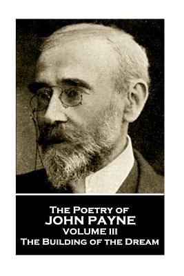 John Payne - The Poetry of John Payne - Volume ... 1787802485 Book Cover