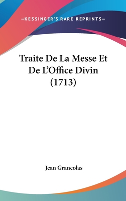 Traite de La Messe Et de L'Office Divin (1713) 1104589435 Book Cover