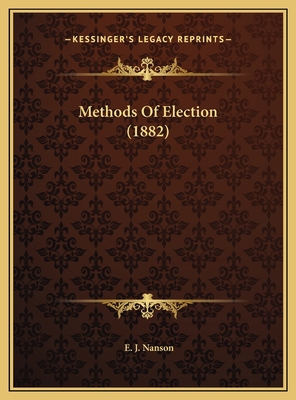 Methods Of Election (1882) 1169641466 Book Cover