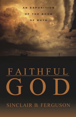 Faithful God: An Exposition of the Book of Ruth 1850492476 Book Cover