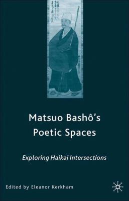 Matsuo Bash?'s Poetic Spaces: Exploring Haikai ... 1403972583 Book Cover