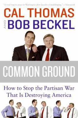 Common Ground: How to Stop the Partisan War Tha... 0061236357 Book Cover