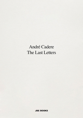 André Cadere: The Last Letters: Letters about a... 2365680585 Book Cover