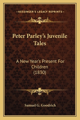 Peter Parley's Juvenile Tales: A New Year's Pre... 1164084232 Book Cover