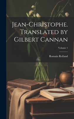 Jean-Christophe. Translated by Gilbert Cannan; ... 1019581824 Book Cover