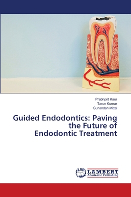 Guided Endodontics: Paving the Future of Endodo... 6208117836 Book Cover