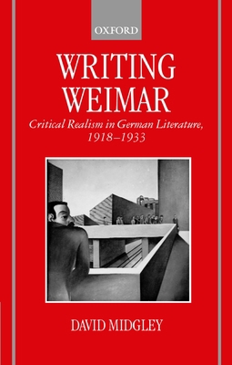 Writing Weimar: Critical Realism in German Lite... 0198151799 Book Cover