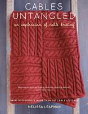 Cables Untangled: An Exploration of Cable Knitting 0307586480 Book Cover