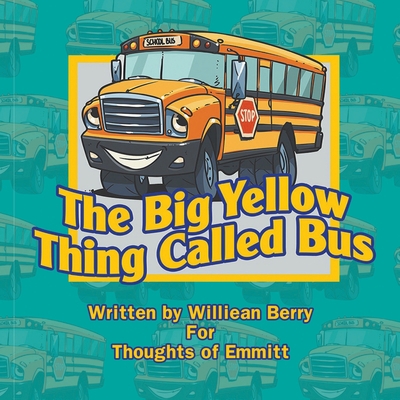 The Big Yellow Thing Called Bus 1647490588 Book Cover