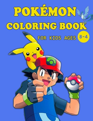 Pokemon Coloring Book For Kids Ages 4-8: Great Coloring Book for Kids ,Perfect JUMBO Coloring Book , pokemon coloring book new ,Fun Coloring Pages Featuring Your Favorite Pokemon and Battle Scenes B08HGLNL2H Book Cover